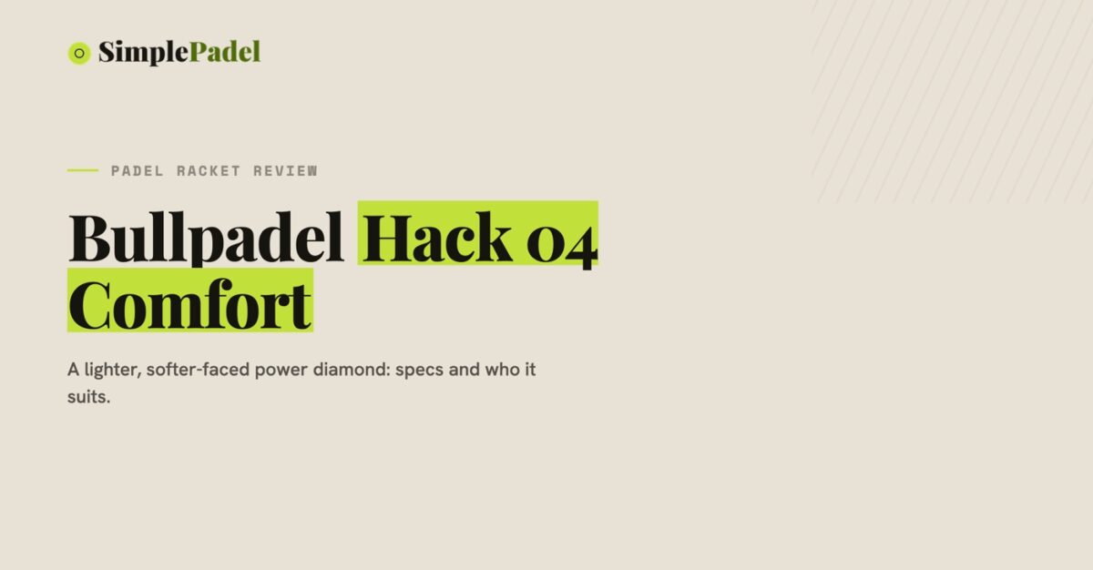 Bullpadel Hack 04 Comfort padel racket review
