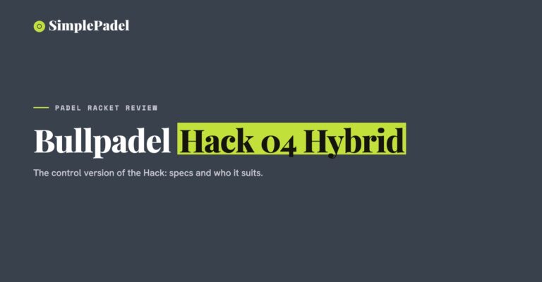 Bullpadel Hack 04 Hybrid padel racket review