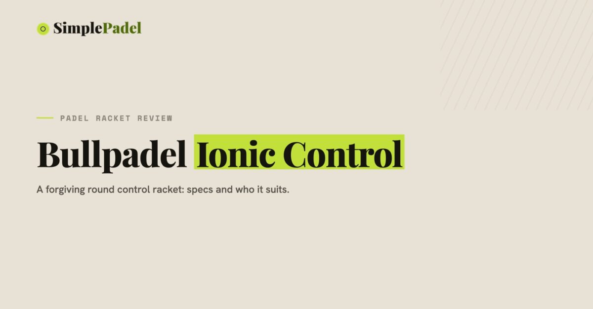 Bullpadel Ionic Control padel racket review