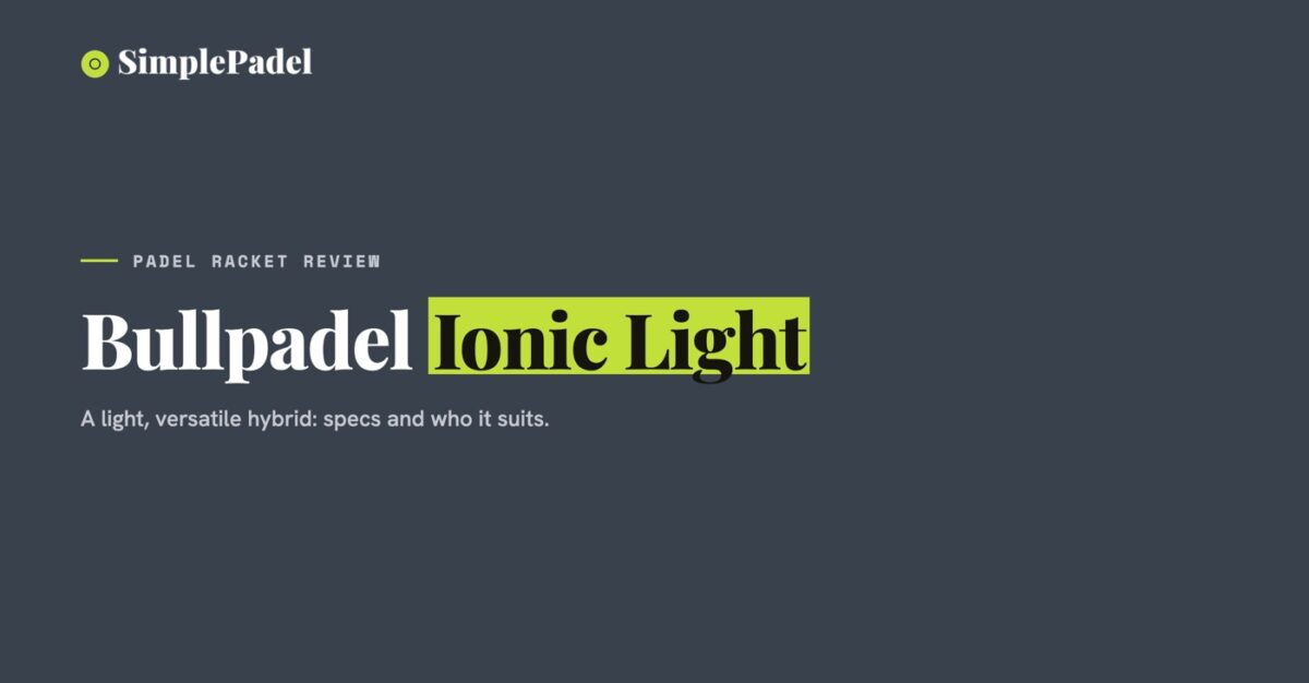 Bullpadel Ionic Light padel racket review