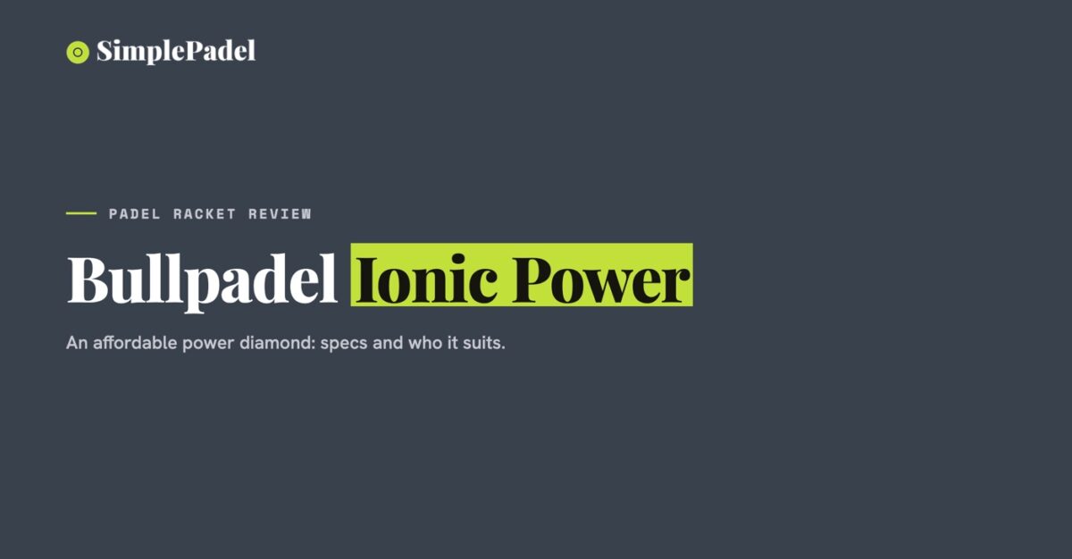 Bullpadel Ionic Power padel racket review