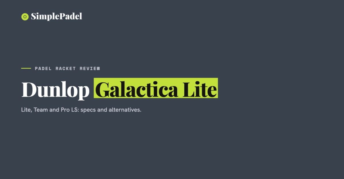 Dunlop Galactica Lite, Team and Pro LS padel racket review