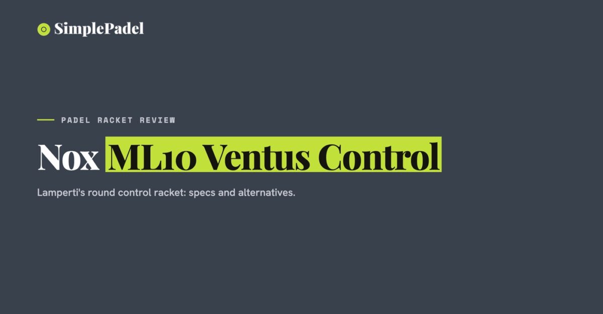 Nox ML10 Ventus Control padel racket review